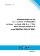 Methodology for the Assessment of Innovative Nuclear Reactors and Fuel Cycles
Report of Phase 1B (first part) of the International Project on Innovative Nuclear Reactors and Fuel Cycles (INPRO)