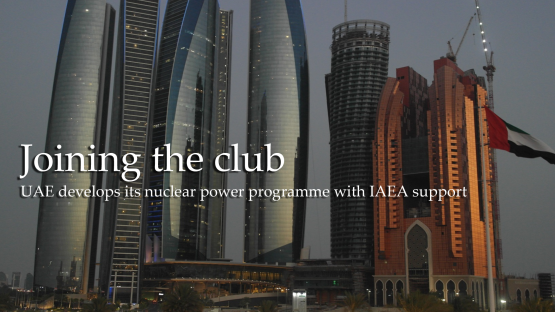 Joining the Club: UAE Develops its Nuclear Power Programme with IAEA Support