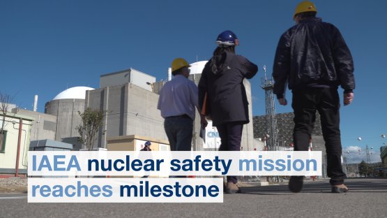 IAEA Nuclear Safety Mission Reaches Milestone