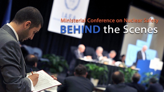 Behind the Scenes at the Ministerial Conference on Nuclear Safety