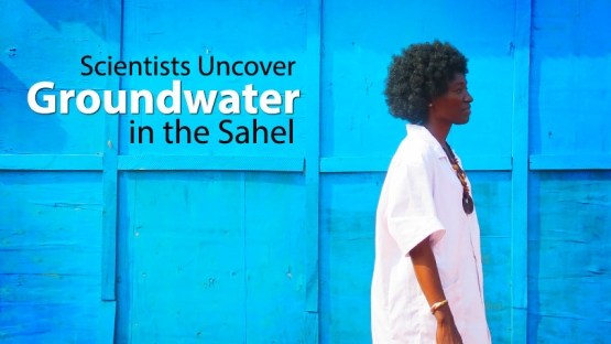 Scientists Uncover Groundwater in the Sahel